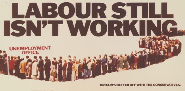 Poster. Against a blank white background, a line of people snakes across this wide composition. The top third is taken up with black, capital letters reading, “Labour Still Isn't Working”. The words “Unemployment Office” are at the head of the line and, in the lower right corner, text reads, “Britain’s Better Off with the Conservatives”.