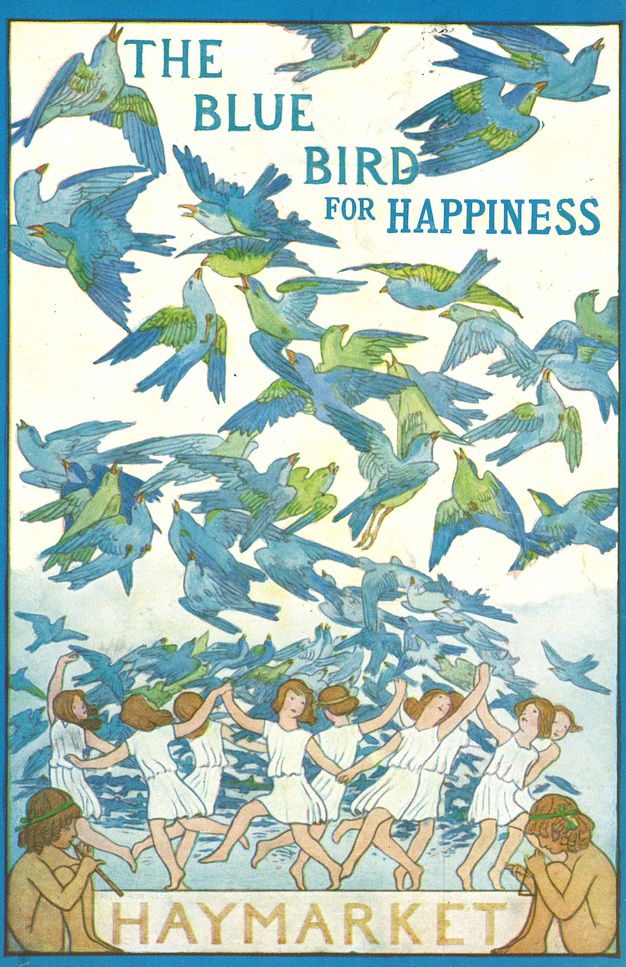 Postcard. In a cartoonish style, a flock of blue and green birds flutter up the height of this image. Nine pale-skinned blond people, who may be children, wear white togas and dance in a line below. Blue text along the top reads “The Blue Bird for Happiness”. Yellowed text at the bottom reads “Haymarket”.