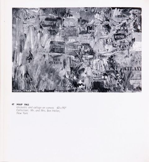 Page from a book. Black and white illustration of a map of America with states identified in stencilled initials, abbreviations, or full names. The texture or colouring of the surface make details difficult to distinguish in this reproduction. A caption below reads, “47 Map 1963 encaustic and collage on canvas 60 x 93” Collection: Mr. and Mrs. Ben Heller, New York”.