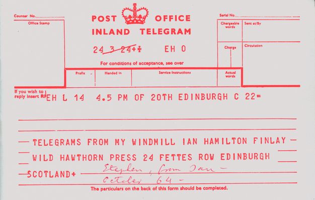 A form printed in red is headed Post Office Inland Telegram”. Text below reads, “Telegrams from my windmill Ian Hamilton Finlay Wild Hawthorn Press 24 Fettes Row Edinburgh Scotland”. A handwritten inscription in red below reads, “Stephen, from Ian – October 64”.