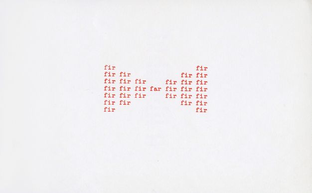 Red text on a white card is typed to make a shape. The word “fir” is repeated in columns that taper then swell to make a bowtie to either side of the central word, “far”.