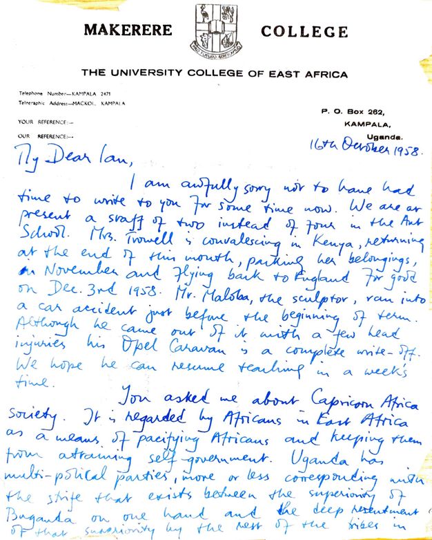 Handwritten letter. On letterhead from “Makerere College The University College of East Africa”, a letter explains some of the difficulties staff in the Art School have faced, as well as the “Capricorn Africa Society”.