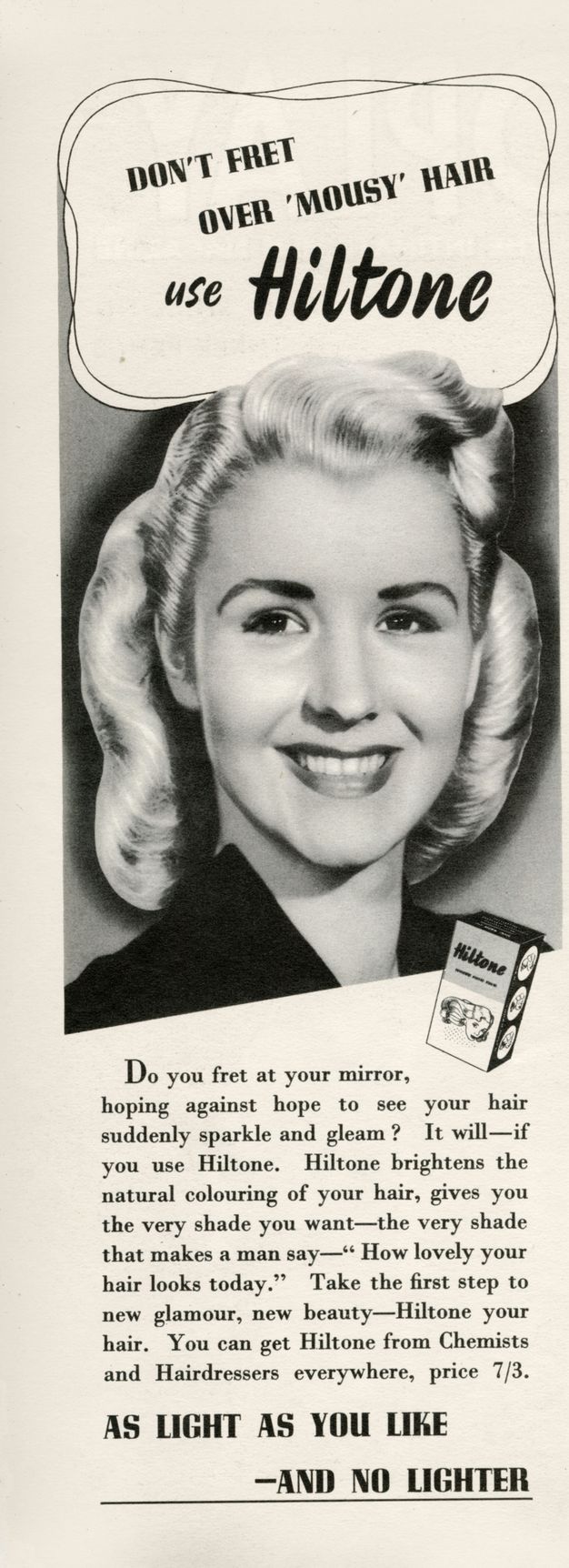 Ad. A pale-skinned woman grins widely, her blond hair shining this black and white ad. Text at the top reads, “Don't Fret Over ‘Mousy’ Hair use Hiltone”.